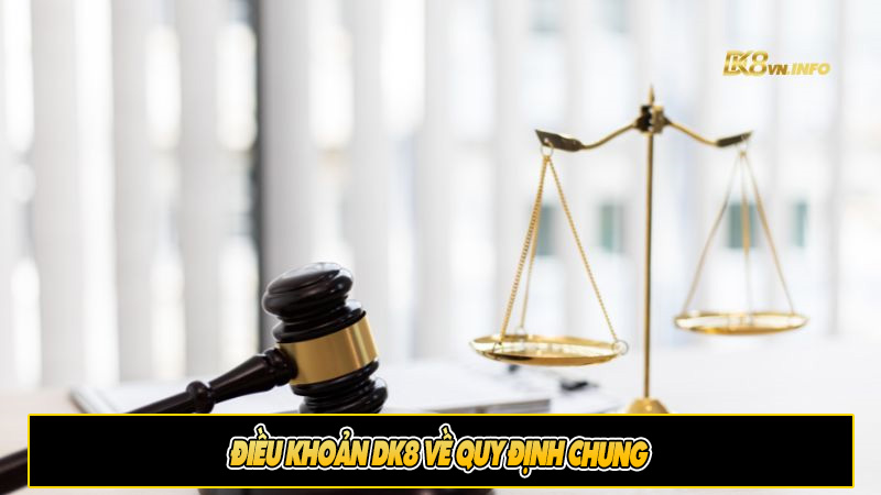 Điều khoản Dk8 về quy định chung