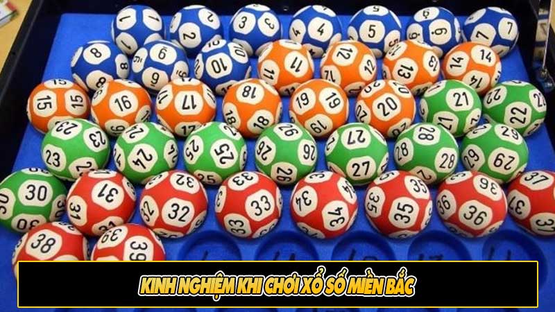 Kinh nghiệm khi chơi xổ số miền Bắc